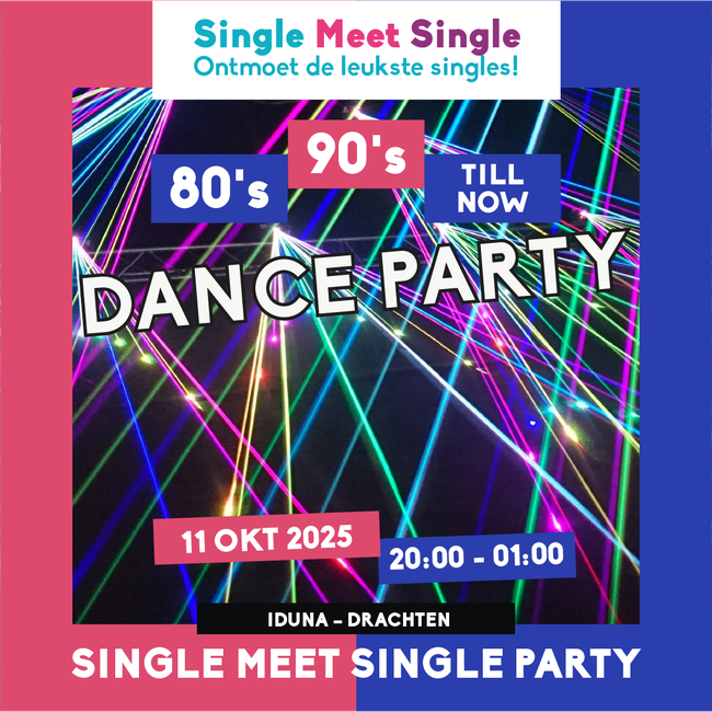 Single Meet Single Party Drachten – 80’s, 90’s, 00’s till now