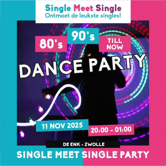 Single Meet Single Dance Party Zwolle – 80’s, 90’s, 00’s till now
