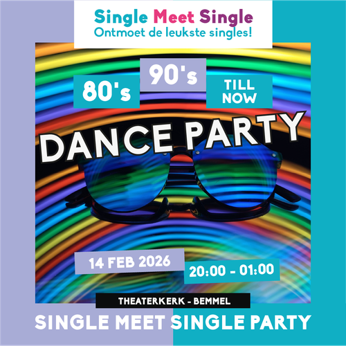 Single Meet Single Dance Party Bemmel - 80’s, 90’s, 00’s till now