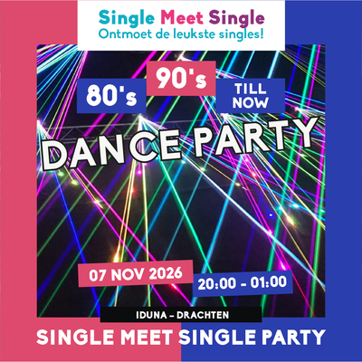 Single Meet Single Party Drachten - 80’s, 90’s, 00’s till now