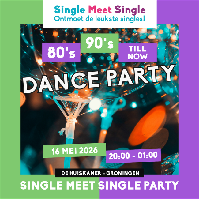 Single Meet Single Party Groningen - 80’s, 90’s, 00’s till now