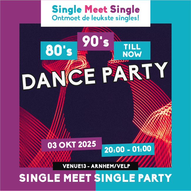 Single Meet Single Dance Party Arnhem Velp - 80’s, 90’s, 00’s till now