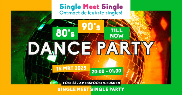 Single Meet Single Party Amersfoort/Leusden – 80’s, 90’s, 00’s till now