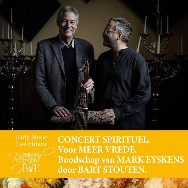 CONCERT SPIRITUEL. Voor MEER VREDE. Boodschap van MARK EYSKENS door BART STOUTEN.