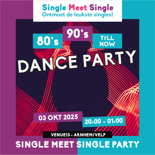 Single Meet Single Dance Party Arnhem Velp - 80’s, 90’s, 00’s till now