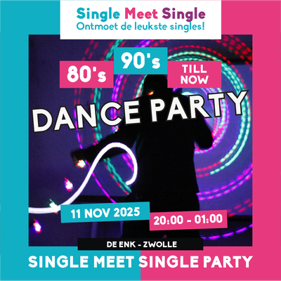 Single Meet Single Dance Party Zwolle – 80’s, 90’s, 00’s till now
