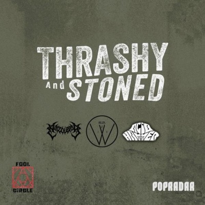 Fool Circle Presents: Thrashy and Stoned