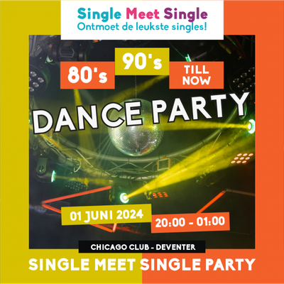 Single Meet Single Party Deventer - 80’s, 90’s, 00’s till now